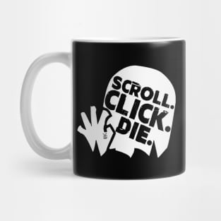 Scroll. Click. Die. Mug